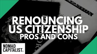 Pros and Cons of Renouncing US Citizenship [upl. by Whitehouse]