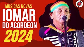 CD Sanfoneiro Iomar Do Acordeon Promocional 2024  Músicas Novas  Sucesso Novo 2024 [upl. by Weld167]