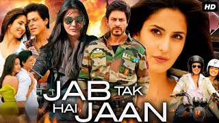 Jab Tak Hai Jaan Full Movie  Shah Rukh Khan  Katrina Kaif  Anushka Sharma  Review And Facts [upl. by Uliram]