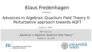 Klaus Fredenhagen Advances in Algebraic Quantum Field Theory II Perturbative approach towards AQFT [upl. by Lillywhite]