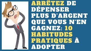 comment arrêter de dépenser plus dargent que vous nen gagnez 10 nouvelles habitudes à adopter [upl. by Ylus]