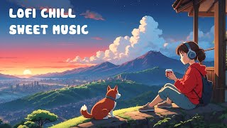 ♫ Become the best version of yourself with sweet Lofi music✨ Lofi Cool gentle evening to Relax [upl. by Mercado]