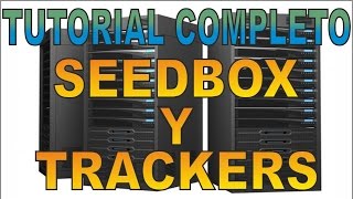 TUTORIAL PASO A PASO SOBRE SEEDBOX GRATIS  TRACKERS [upl. by Prosper]