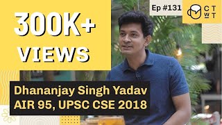 CTwT E131  UPSC CSE 2018 IFS Topper Dhananjay Singh Yadav AIR 95 [upl. by Oby]