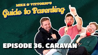 36 Caravan with Horatio Gould  Mike amp Vittorios Guide to Parenting [upl. by Inness297]