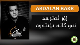 Ardalan Bakr  Zor Atrsm  Original Audio HD ئەردەڵان بەکر  زۆر ئەترسم [upl. by Odraode422]