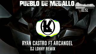 Ryan Castro ft Arcangel pueblo de medallo Dj Lokky REMIX [upl. by Rabiah662]