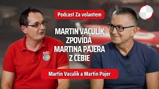 🎧 Nejsledovanější host podruhé Martin Vaculík zpovídá Martina Pajera z Cebie  Podcast Za volantem [upl. by Leeth]