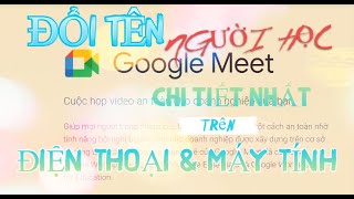 ĐỔI TÊN NGƯỜI HỌC TRONG GOOGLE MEET TRÊN ĐIỆN THOẠI VÀ MÁY TÍNH [upl. by Belda]