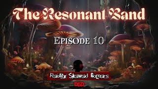 MORE NEW DnD CAMPAIGN PART 10  The Resonant Band  Episode 10 [upl. by Aned]