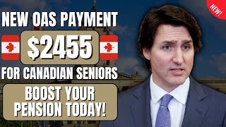 Breaking New OAS Payment of 2455 for Canadian Seniors – Boost Your Pension Today [upl. by Arul]