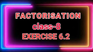 Factorisation class 8 ncertexercise 62 part 1 [upl. by Nonnahsal]