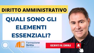 Quali sono gli elementi essenziali del diritto amministrativo [upl. by Lauri718]