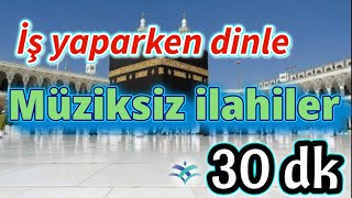 YENİ İLAHİLER  İŞ YAPARKEN DİNLE  MÜZİKSİZ [upl. by Adnawak826]