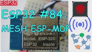 ESP32 84 ESPMESH MESH and ESPMDF [upl. by Rebmak]