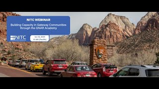 NITC Webinar Building Capacity in Gateway Communities through the GNAR Academy [upl. by Imyaj395]