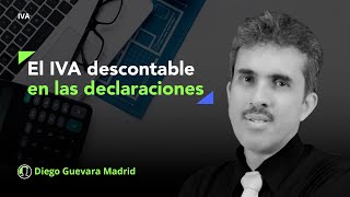 Efectos del IVA descontable en las declaraciones de IVA [upl. by Akino784]