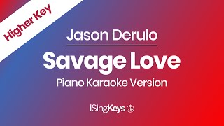 Savage Love  Jason Derulo  Piano Karaoke Instrumental  Higher Key [upl. by Gildea]