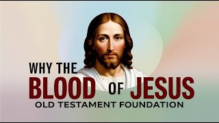 Part1 Why the blood of Jesus Old Testament foundation SECRETS Revealed [upl. by Tewfik]