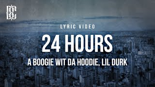 A Boogie wit da Hoodie feat Lil Durk  24 Hours  Lyrics [upl. by Laughton]