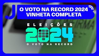 Vinheta completa quotEleições 2024  O Voto na Recordquot 2024  Record [upl. by Alford815]