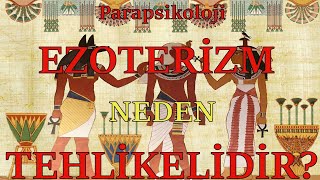 Ezoterizm neden tehlikelidir [upl. by Anaitit649]