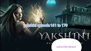 Yakshini episode 161 to 170 Yakshini episode 161 se 170 Yakshini episode 161 to 170 in Hindi [upl. by Butta]