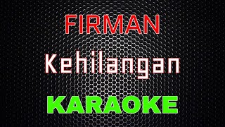 Firman  Kehilangan Karaoke  LMusical [upl. by Gower]