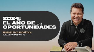 2024 EL AÑO DE OPORTUNIDADES Perspectiva Profética  Semilla de Sabiduría  Guillermo Maldonado [upl. by Samira]