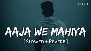 Aaja We Mahiya Slowed  Reverb  Imran Khan  Unforgettable  SR Lofi [upl. by Mendelson793]