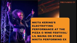 NKITA KERING’S ELECTRIFYING PERFORMANCE AT THE PIZZA AND WINE FESTIVAL LIL MAINA ON STAGE [upl. by Corella]