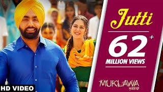 Jutti Full Song Ammy Virk amp Mannat Noor  Sonam Bajwa  Muklawa  Punjabi Song [upl. by Tanya]