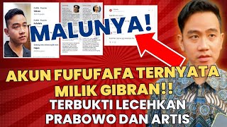 AKUN FUFUFAFA MILIK GIBRAN TERBUKTI LECEHKAN PRABOWO SBY SYAHRINI DAN CINTA LAURA PARAH [upl. by Naquin]