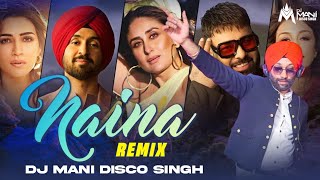 NAINA DILJIT DOSANJH BADSHAH CREW DJ MANI DISCO SINGH REMIX [upl. by Odla700]