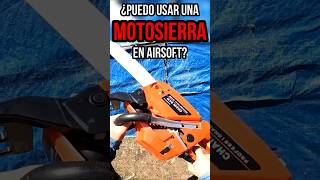 😱 PUEDO USAR MOTOSIERRAS en AIRSOFT❓😱 ▬ airsoft funny gameplay [upl. by Inod]