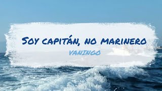 VANINGO  Soy Capitán No Marinero [upl. by Tnomyar]