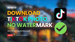 How to Download TikTok Photos Without Watermark [upl. by Iralav]