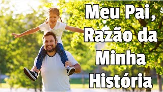 Meu Pai Razão da Minha História [upl. by Reyaht]