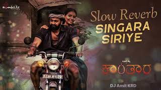 Singara Siriye Kantara Kannada  Slow Reverb Song  DJ Amit KRD [upl. by Kamila]