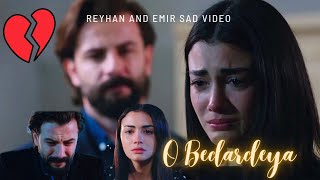 O Bedardeya ft Reyhan Emir Yemin  Sad Video [upl. by Greff388]