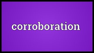 Corroboration Meaning [upl. by Sherrard]