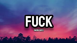 Snow Wife  Fck Lyrics [upl. by Ardna]