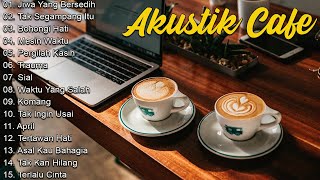 Full Album Akustik Cafe Santai 2023  Akustik Lagu Indonesia  Musik Cafe Populer Enak Didengar [upl. by Wolsky]