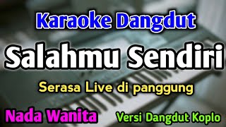 SALAHMU SENDIRI  KARAOKE  NADA WANITA CEWEK  Versi Dangdut Koplo  Cut Rani  Live Keyboard [upl. by Asirralc384]