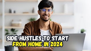 Top 10 Side Hustles to Start from Home in 2024 [upl. by Nhguahs624]