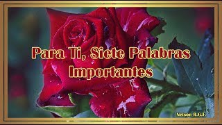 Para Ti Siete Palabras Importantes [upl. by Gilbertina]