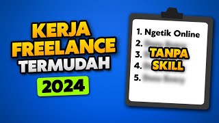 5 KERJA FREELANCE TERMUDAH 2024  RAMAH PEMULA [upl. by Eniamrehc]