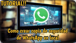 Cómo crear copia de seguridad de WhatsApp en local y como restaurarla correctamente [upl. by Eyssej]