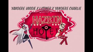 Yandere Vaggie X Sinner Demon Listener X Yandere Charlie Hazbin Hotel OLD VERSION [upl. by Halyahs]