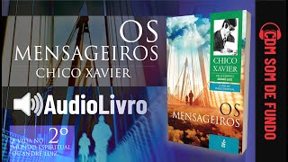 Áudio Livro Espírita Os Mensageiros  Chico Xavier  SOM DE FUNDO  2º LIVRO  Português [upl. by Marve]